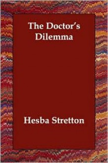 The Doctor's Dilemma. by Hesba Stretton - Hesba Stretton