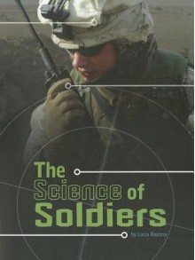 The Science of Soldiers (Science of War) - Lucia Raatma