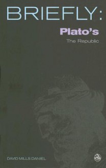 Plato's the Republic (Briefly (Scm Press)) - David Mills Daniel