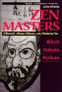 Zen Masters: A Maverick, a Master of Masters, and a Wandering Poet - John Stevens