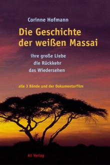 Die Geschichte Der Weissen Massai - Corinne Hofmann