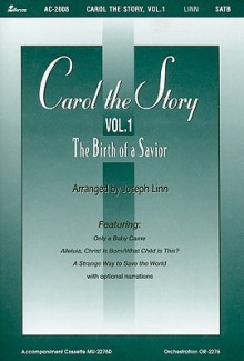 Carol the Story, Volume 1: The Birth of a Savior - Joseph Linn