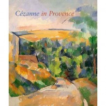 Cezanne in Provence - Philip Conisbee