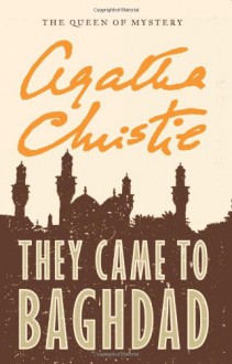 They Came to Baghdad - Agatha Christie