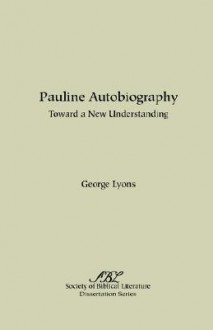 Pauline Autobiography: Toward a New Understanding - George Lyons