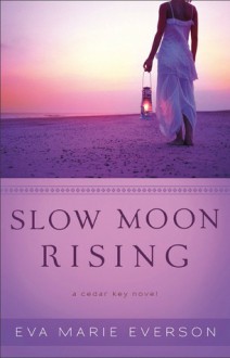 Slow Moon Rising - Eva Marie Everson