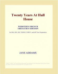 Twenty Years at Hull House - Jane Addams