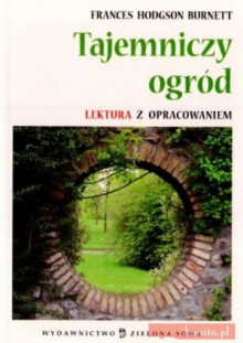 Tajemniczy Ogrďż˝D. Lektura Z Opracowaniem - Burnett Frances Hodgson