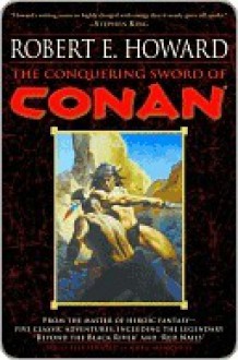 The Conquering Sword of Conan (Conan of Cimmeria, Book 3) - Robert E. Howard