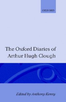 The Oxford Diaries of Arthur Hugh Clough - Arthur Hugh Clough