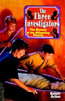 The Mystery Of The Whispering Mummy (The Three Investigators, 3) - Robert Arthur