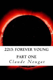 2213: Forever Young: Part One: I Will Not Leave You Behind - Claude Nougat