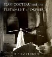 Jean Cocteau and The Testament of Orpheus - Lucien Clergue, David LeHardy Sweet