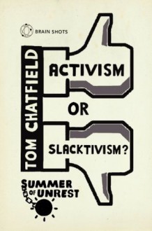 Summer of Unrest: Activism or Slacktivism? - Tom Chatfield