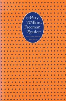 A Mary Wilkins Freeman Reader (French Modernist Library) - Mary E. Wilkins Freeman, Mary Reichardt