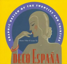 Deco Espana: Graphic Design of the Twenties and Thirties - Steven Heller, Louise Fili