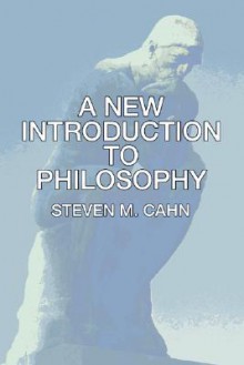 A New Introduction to Philosophy - Steven M. Cahn