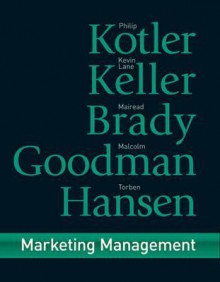 Marketing Management: First European Edition - Philip Kotler, Kevin Lane Keller, Malcolm Goodman, Torben Hansen