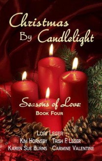 Christmas by Candlelight (Seasons of Love) - Lori Leger, Kim Hornsby, Trish F Leger, Karen Sue Burns, Carmine Valentine