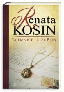 Tajemnice Luizy Bein - Renata Kosin