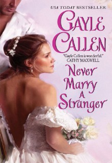 Never Marry a Stranger - Gayle Callen