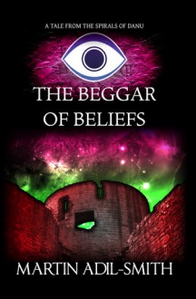 The Beggar of Beliefs - Martin Adil-Smith