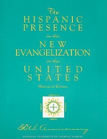 The Hispanic Presence in the New Evangelization in the United States - United States Conference of Catholic Bishops (USCCB)