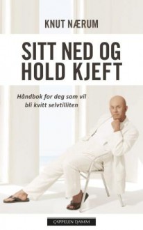 Sitt ned og hold kjeft - Knut Nærum