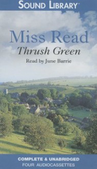 Thrush Green - Miss Read, June Barrie