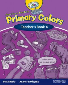 American English Primary Colors 4 Teacher's Book - Diana Hicks, Andrew Littlejohn