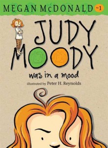 Judy Moody Was In A Mood - Megan McDonald, Peter H. Reynolds