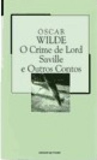 O Crime de Lorde Artur Savile e Outros Contos (Colecção Mil Folhas, #96) - Oscar Wilde