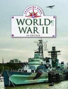 World War II in Britain - Liz Gogerly