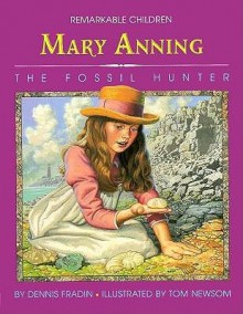 Mary Anning: The Fossil Hunter - Dennis Brindell Fradin, Tom Newsom