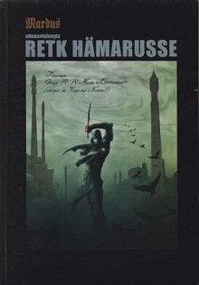 Retk hämarusse - George R.R. Martin, Mario Kivistik, Indrek Hargla, Aleksey Kalugin, Karen Orlau