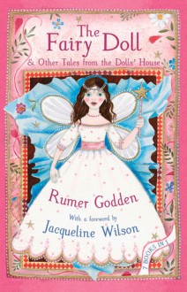 The Fairy Doll: & Other Tales from the Dolls' House - Rumer Godden, Jacqueline Wilson