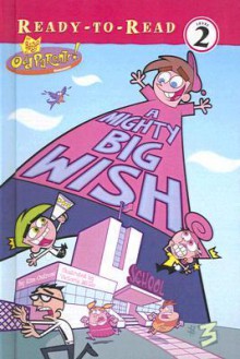 A Mighty Big Wish (Fairly OddParents (Numbered)) - Kim Ostrow