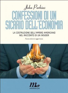 Confessioni di un sicario dell'economia (Italian Edition) - John Perkins