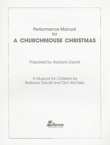 Performance Manual for a Churchmouse Christmas: A Musical for Children - Barbara Davoll, Don Wyrtzen