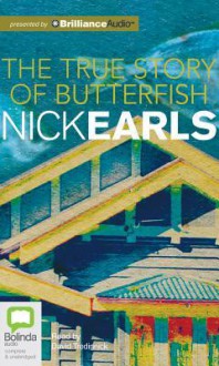 The True Story of Butterfish - Nick Earls, David Tredinnick