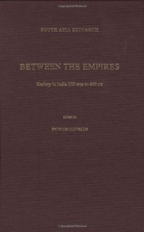 Between the Empires: Society in India 300 BCE to 400 CE (South Asia Research) - Patrick Olivelle