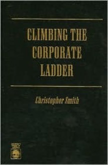 Climbing the Corporate Ladder - Christopher Smith