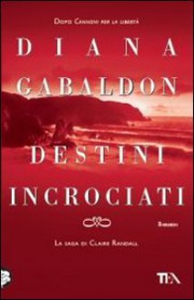 Destini incrociati (La saga di Claire Randall, #12) - Diana Gabaldon