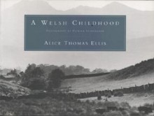 A Welsh Childhood - Alice Thomas Ellis