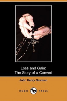 Loss and Gain: The Story of a Convert (Dodo Press) - John Henry Newman