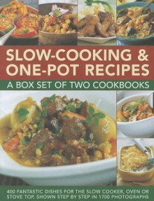 Slow-Cooking & One Pot Recipes: 400 Fantastic Dishes for the Slow Cooker, Oven or Stove Top, Shown Step by Step in 1700 Photographs - Catherine Atkinson, Jenni Fleetwood