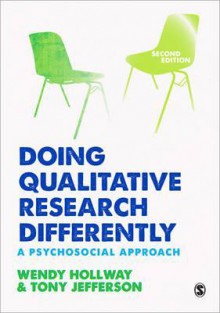 Doing Qualitative Research Differently: A Psychosocial Approach - Wendy Hollway, Tony Jefferson