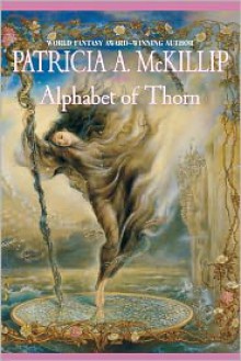 Alphabet of Thorn - Patricia A. McKillip