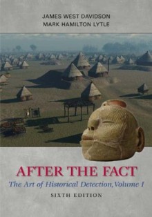 After the Fact: The Art of Historical Detection, Volume I: 1 - James West Davidson