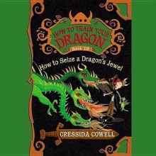 How to Seize a Dragon S Jewel - Cressida Cowell, David Tennant